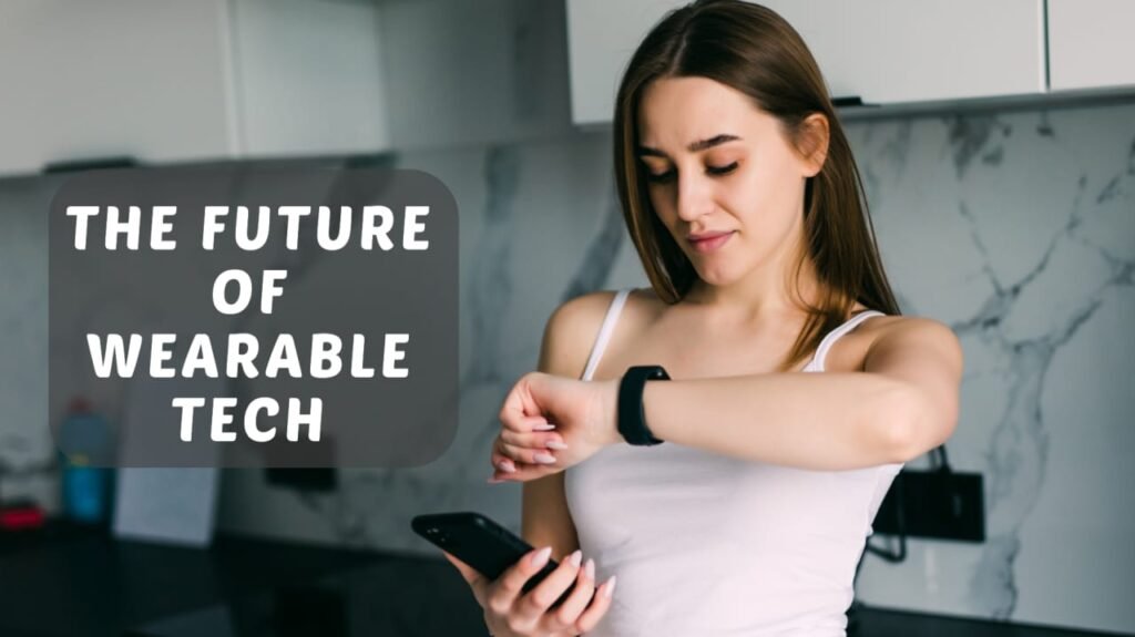 The best Future of Wearable Tech in Everyday Life