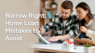 Top 5 Mistakes to Avoid When Taking a Home Loan