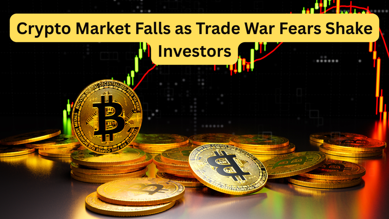 Crypto Market Falls as Trade War Fears Shake Investors