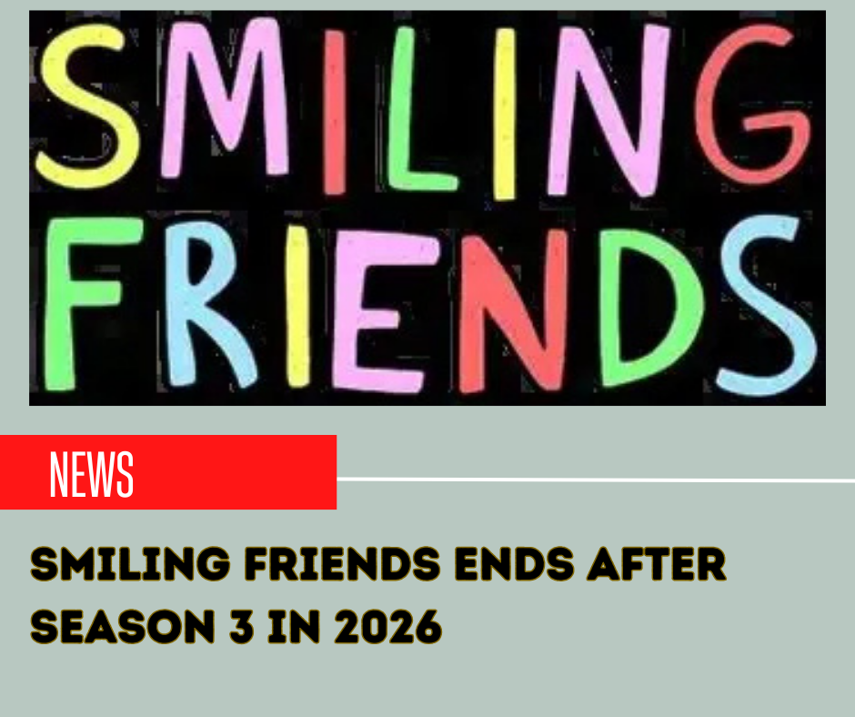 Smiling Friends Ends After Season 3 in 2026