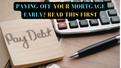 Paying Off Your Mortgage Early Read This First