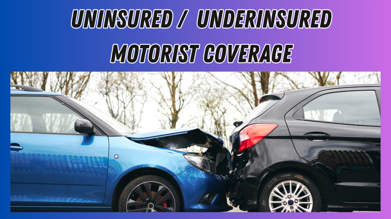 Uninsured Motorist Coverage / Underinsured Motorist Coverage